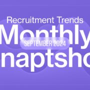 September 2024 Recruitment Trends Snapshot