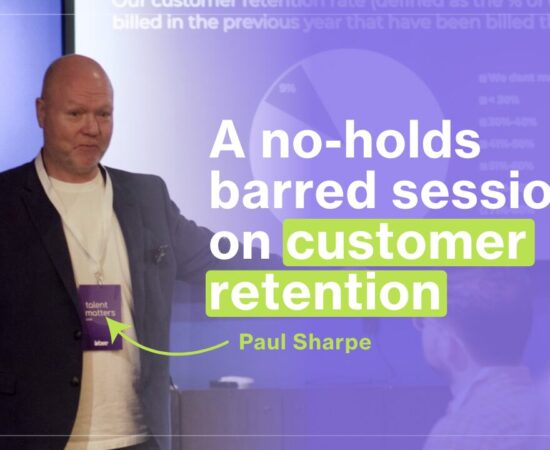 A no-holds-barred session on customer retention | Paul Sharpe @ Talent Matters London