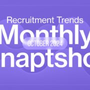 October 2024 Recruitment Trends Snapshot