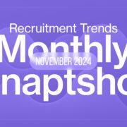 November 2024 Recruitment Trends Snapshot