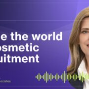 Concept to Shelf: Inside the world of cosmetic recruitment w/ Heidi Bannister